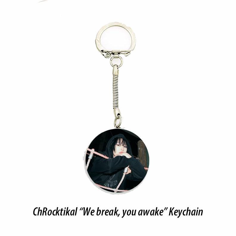 ChRocktikal "We break, you awake" Keychain / Kpop Bias Keychain / Kpop Merch